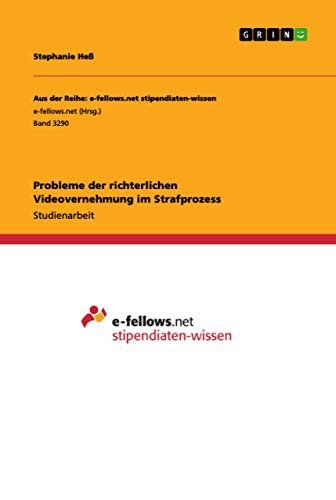 Probleme der richterlichen Videovernehmung im Strafprozess (German Edition)