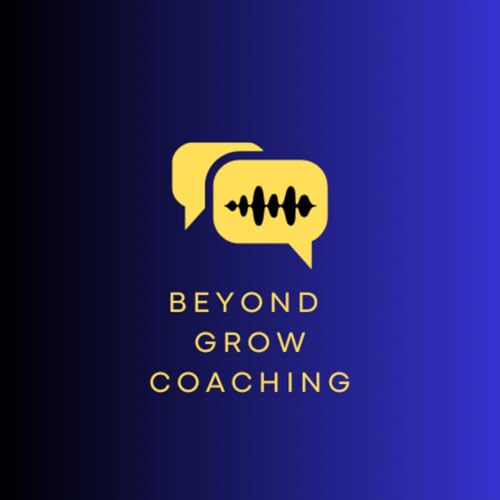 Beyond GROW Coaching
