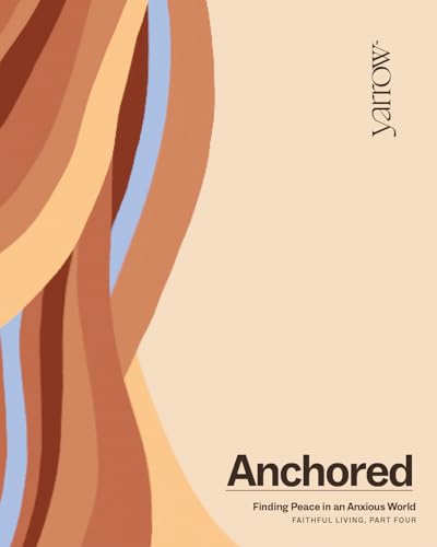 Anchored: Finding Peace in an Anxious World