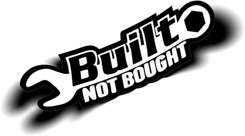 Built Not Bought Vinyl Decal Sticker – Auto Mechanic Car Bumper Sticker for Cars Trucks Bumpers & SUVs