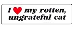 I Love My Rotten Ungrateful Cat Funny Meme Bumper Sticker – 8-Inch Wide Vinyl Decal for Cars, Trucks, Laptops, and More