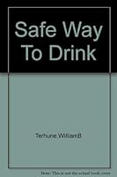 The safe way to drink: How to prevent alcohol problems before they start 0671770500 Book Cover