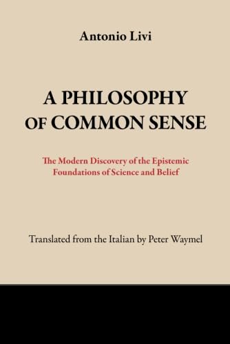 Peter Waymel A Philosophy of Common Sense: The Modern Discovery of the Epistemic ...