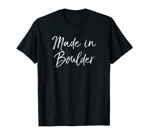 Hecho en Boulder Hometown City Home Roots Regalo Camiseta