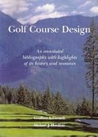 Golf Course Design: An Annotated Bibliography with Highlights of Its History and Resources 0907186599 Book Cover