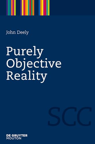 Purely Objective Reality (Semiotics, Communication and Cognition [SCC], 4)