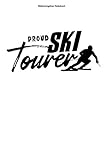  Skitourengehen Notizbuch: 100 Seiten  Liniert  Tourer Tour Skitouren Skifahrer Team Skitourengeher Tourenski Geschenk Skibergsteiger Skitouren Skifahren Ski Skier Touren