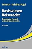 Basiswissen Reiserecht: Grundriss des Pauschal- und Individualreiserechts