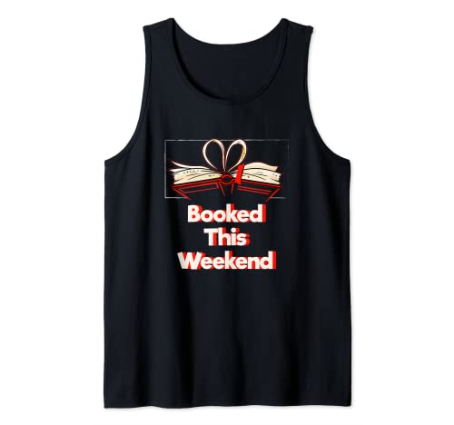 Booked This Weekend Funny Bookworm Humor amante de los libros lectura Camiseta sin Mangas