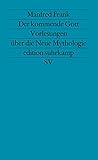 Der kommende Gott: Vorlesungen über die Neue Mythologie. I. Teil (edition suhrkamp) - Manfred Frank 
