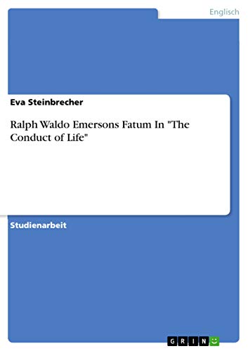 Ralph Waldo Emersons Fatum In "The Conduct of Life" (German Edition)
