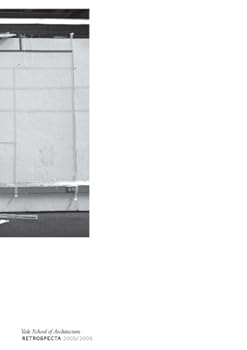 Paperback Yale School of Architecture Retrospecta 2005/2006 Book