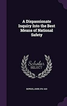 Hardcover A Dispassionate Inquiry Into the Best Means of National Safety Book