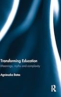 Transforming Education: Meanings, myths and complexity 1138920134 Book Cover