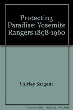 Hardcover Protecting paradise: Yosemite rangers, 1898-1960 Book