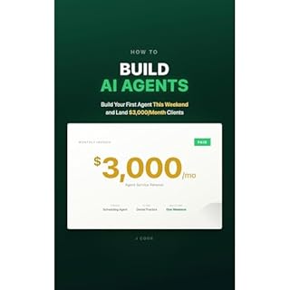 Build AI Agents: Ship Your First Agent This Weekend and Start Landing $3,000/Month Clients Audiobook By J Cook cover art