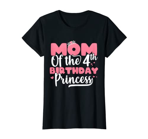 Mujer Mamá De La Princesa De Cuarto Cumpleaños Chica 4 Años De Edad B-day Camiseta