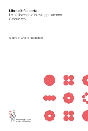 Libro città aperta. Le biblioteche e lo sviluppo umano. Cinque tes