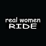 Real Women Ride Sticker Motorcycle Bike Vinyl Decal Cruise Girl Chick Biker Babe - Die Cut Vinyl Decal for Windows, Cars, Trucks, Tool Boxes, laptops - virtually Any Hard, Smooth Surface (8' White)
