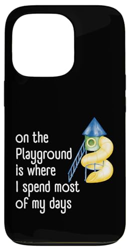 On The Playground Is Where I Spain of My Days �X�}�z�P�[�X iPhone 13 Pro �p