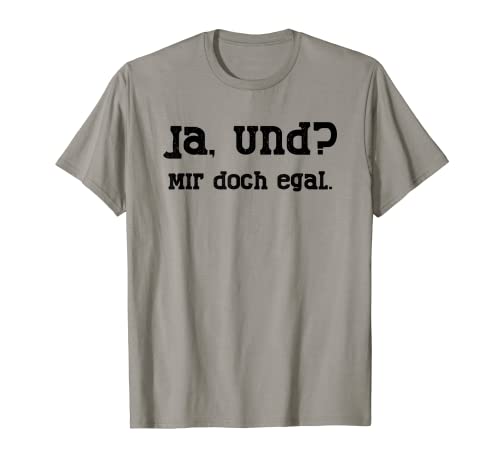 Sì e Mir doch egal Provokation Spruch provocatorio Maglietta