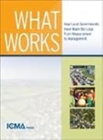 What Works: How Local Governments Have Made the Leap from Measurement to Management 087326181X Book Cover
