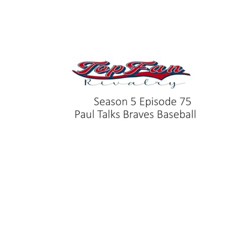 Season 5 Episode 75: Paul Talks Braves Baseball