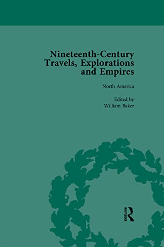 Nineteenth-Century Travels, Explorations and Empires, Part I Vol 2: Writings from the Era of Imperial Consolidation, 1835-1910 (English Edition) - Kitson, Peter J