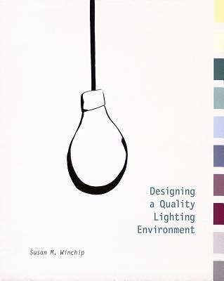 [(Designing a Quality Lighting Environment )] [Author: Susan M. Winchip] [Nov-2005]      Hardcover