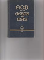 God, His Son Jesus, and Man B0007ECF84 Book Cover
