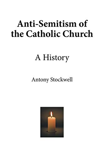 Anti-Semitism Of The Catholic Church: A History