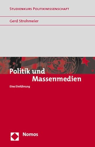 Politik und Massenmedien: Eine Einführung (Studienkurs Politikwissenschaft)