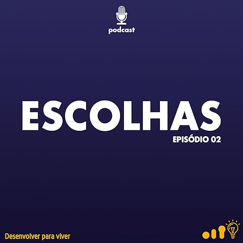 Escolhas - EP 02