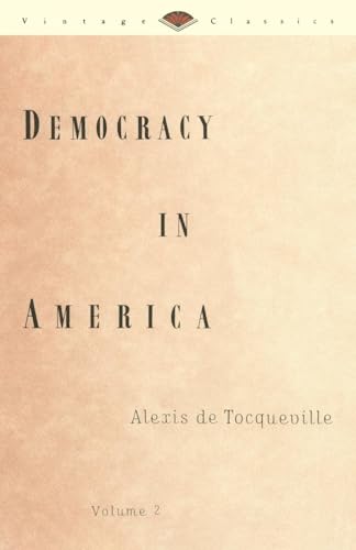 Democracy in America, Volume 2 (Vintage Classics)