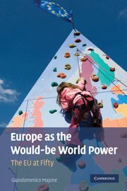 Europe as the Would-be World Power: The EU at Fifty