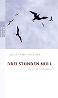 Drei Stunden Null. Deutsche Abenteuer. 3499236346 Book Cover