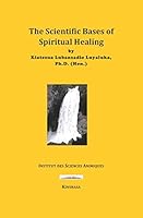 The Scientific Bases of Spiritual Healing 1720178461 Book Cover