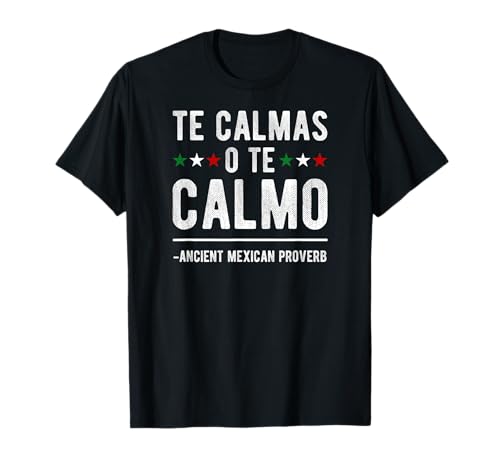 Te Calmas O Te Calmo T-Shirt | Funny Spanish Speaker Gift T-Shirt