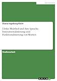  Ulrike Meinhof und ihre Sprache. Instrumentalisierung und Funktionalisierung von Worten