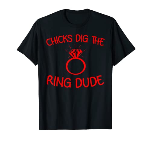 Funny Chicks Dig The Ring Dude | Regalo fresco del portador de la ceremonia Camiseta