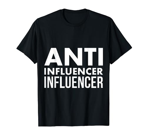 Influencer Divertido Anti-Influencer Influencers INFLUENCER Camiseta