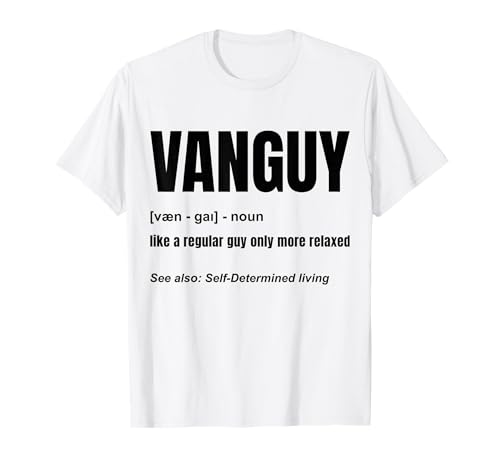 Funny Van Guy Definition - Campervan - Van Life - Lover - T-Shirt