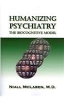 The Biocognitive Model: Humanizing Madness, Humanizing Psychiatry, and Humanizing Psychiatrists (3 Volume Set) 1615990712 Book Cover