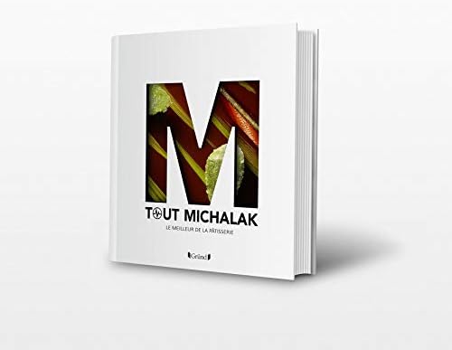 Tout Michalak: Le meilleur de la pâtisserie Hardcover – Illustrated, 6 Oct. 2016