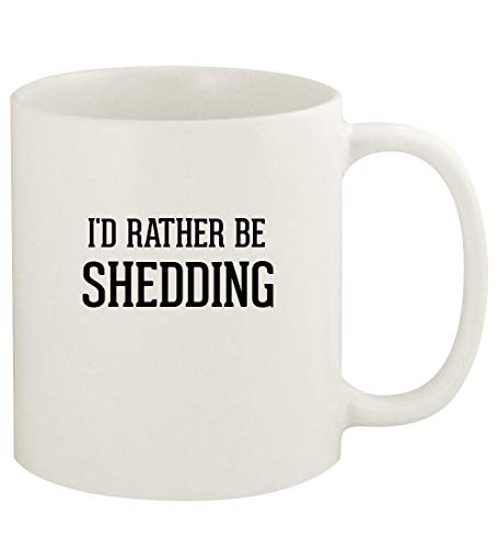 I'd Rather Be SHEDDING - 11oz Ceramic White Coffee Mug Cup, White