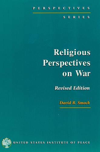 Religious Perspectives on War: Christian, Muslim, and Jewish Attitudes Toward