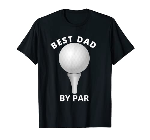 Hombre Best Dad by Par Funny Fathers Day Golf Tee Golf Camiseta