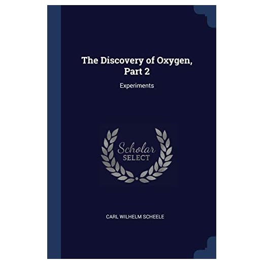 The Discovery of Oxygen, Part 2: Experiments