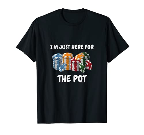 Funny Poker I'm Just Here For The Pot Gambling Player T-Shirt, Black
