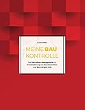 Meine Baukontrolle: Das 100 Seiten-Bautagebuch zur Protokollierung von Bauabschnitten und Baumängeln (V.14)